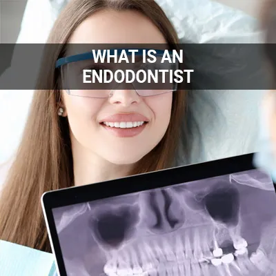 Visit our What is an Endodontist page